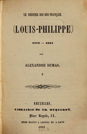 Le dernier Roi des Français. (Louis - Philippe) : 1771 - 1851, 6