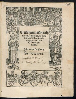 Eyn schöne vnderrich||tung was die recht Ewange||lisch geystlicheit sy/ vnd || was man von den || Clösteren hal||ten soll || Johan von Lanßpurg.||