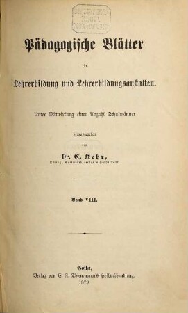 Pädagogische Blätter für Lehrerbildung und Lehrerbildungsanstalten. 8, 8. 1879