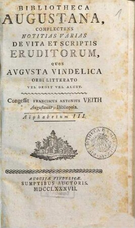 Bibliotheca Augustana : Complectens Notitias Varias De Vita Et Scriptis Eruditorum, Quos Avgvsta Vindelica Orbi Litterato Vel Dedit Vel Aluit. 3, Alphabetum III