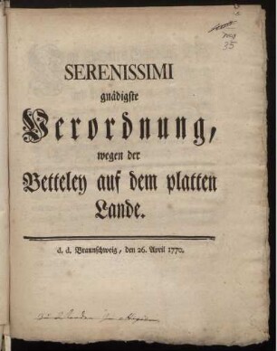 Serenissimi gnädigste Verordnung, wegen der Betteley auf dem platten Lande