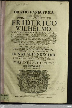 Oratio panegyrica, qua Friderico Wilhelmo electoraty Brandenb. haeredi in natali XI. gratulatus est J. F. v. Bodenhausen