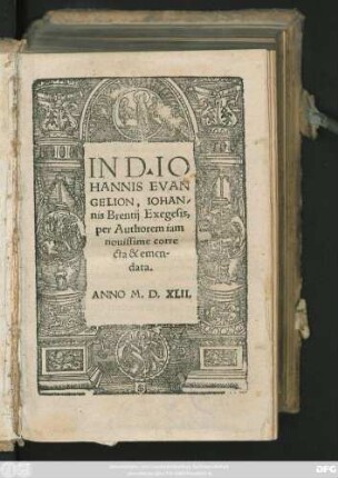 IN D. IO||HANNIS EVAN||GELION, IOHAN-||nis Brentij Exegesis,|| per Authorem iam || nouissime corre||^́ta & emen-||data.||