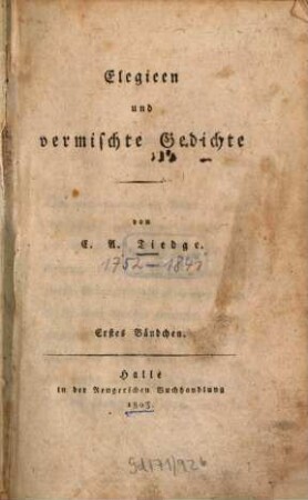 Elegieen und vermischte Gedichte. 1. (1803). - 220 S.