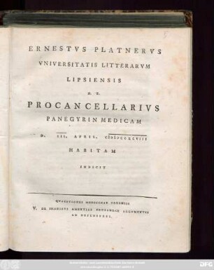 Ernestvs Platnervs Vniversitatis Litterarvm Lipsiensis H. T. Procancellarivs Panegyrin Medicam D. III. April. MDCCXCVIII Habitam Indicit : Qvaestiones Medicinae Forensis V. De Inanibvs Amentiae Probandae Argvmentis Ad Defensores
