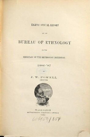 Annual report of the Bureau of Ethnology to the Secretary of the Smithsonian Institution. 8. 1886/87 (1891)