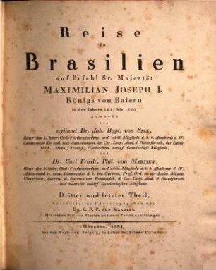 Reise in Brasilien : auf Befehl Sr. Maj. Maximilian Joseph I. Königs von Baiern in d. J. 1817 - 20 gemacht. [3,1]., [Textband]