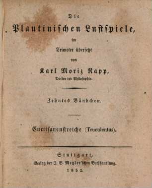 Die Plautinischen Lustspiele, 10. Curtisanenstreiche : (Truculentus)