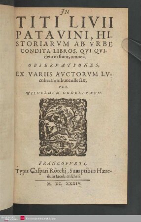 In Titi Livii Patavini Historiarvm ab vrbe condita libros, qvi quidem exstant, omnes, observationes