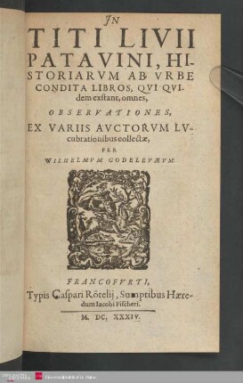 In Titi Livii Patavini Historiarvm ab vrbe condita libros, qvi quidem exstant, omnes, observationes