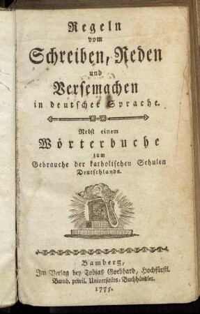 Regeln vom Schreiben, Reden und Versemachen in deutscher Sprache : Nebst einem Wörterbuche zum Gebrauche der katholischen Schulen Deutschlands