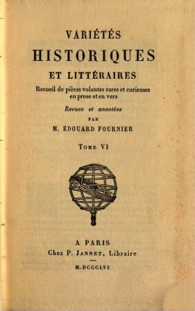 Variétés historiques et littéraires : recueil de pièces volantes rares et curieuses en prose et en vers, 6