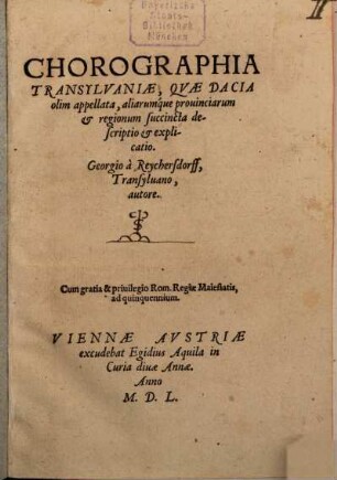 Chorographia Transylvaniae, Quae Dacia olim appellata, aliarumque provinciarum & regionum succincta descriptio & explicatio