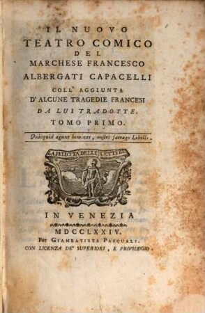 Il Nuovo Teatro Comico Del Marchese Francesco Albergati Capacelli Coll'Aggiunta D'Alcune Tragedie Francesi Da Lui Tradotte, 1