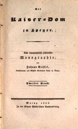 Der Kaiser-Dom zu Speyer : eine topographisch-historische Monographie, 2
