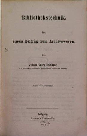 Bibliothekstechnik : Mit einem Beitrag zum Archivswesen ; nebst 44 Formularen