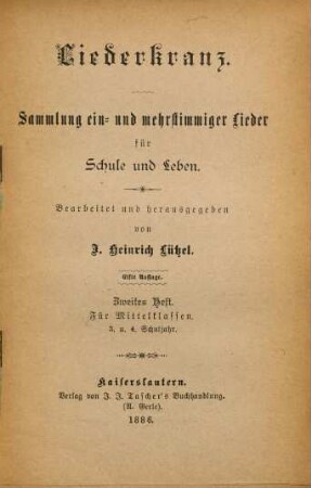 Liederkranz : Sammlung ein- u. mehrstimmiger Lieder für Schule und Leben. Zweites Heft, Für Mittelklassen : 3. u. 4. Schuljahr