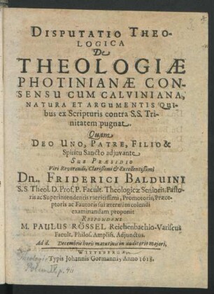 Disputatio Theologica De Theologiae Photinianae Consensu Cum Calviniana, Natura Et Argumentis Quibus ex Scripturis contra S.S. Trinitatem pugnat
