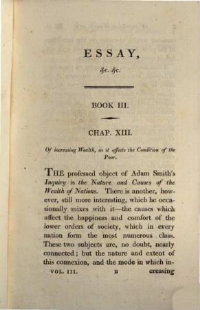 An essay on the principle of population; or, a view of its past and present effects on human happiness : with an inquiry into our prospects respecting the future removal or mitigation Of the evils which it occasions ; in three volumes. 3