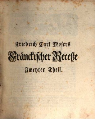 Des hochlöblichen Fränckischen Crayses Abschide und Schlüsse : vom Jahr 1600. biß 1748.