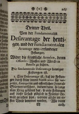 Dritter Theil. Von der Fundamentalen Desavantage der heutigen, und der fundamentalen Avantage neu-erfundener Festungen, wider die feindliche Arméen, deren Offensiv-Waffen und Wercke in Bataille zu fechten.