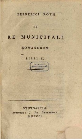 Friderici Roth De Re Municipali Romanorum Libri II