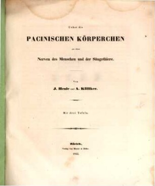 Ueber die pacinischen Körperchen an den Nerven des Menschen und der Säugethiere : mit drei Tafeln