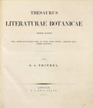 Thesaurus literaturae botanicae omnium gentium : Inde a rerum botanicarum initiis ad nostra usque tempora. Quindecim millia operum recensens