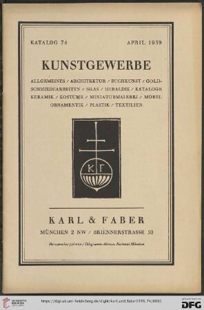 Nr. 74: Katalog / Karl & Faber, München: Kunstgewerbe : Allgemeines, Architektur, Buchkunst, Goldschmiedearbeiten, Glas, Heraldik, Kataloge, Keramik, Kostüme, Miniaturmalerei, Möbel, Ornamentik, Plastik, Textilien