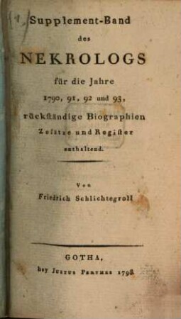 Nekrolog. Supplement : auf das Jahr ... enthaltend Nachrichten von d. Leben merkwürdiger in diesem Jahre verstorbener Deutscher. 1790/93, 1