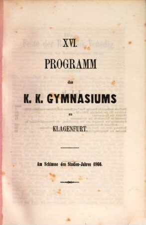 Programm des K.K. Gymnasiums zu Klagenfurt : am Schlusse des Studien-Jahres ..., 16. 1866