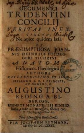 Oecumenici Tridentini Concilij Veritas Inextincta : Ne apice quidem laesa Ex Praesumptuosa Joannis Henrici Heideggeri Tigurini Anatome Historico-Theologica, 2. Tractatus II. In Sessionem I. II. III. & IV.