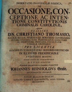 Dissertatio Inavgvralis Ivridica, De Occasione, Conceptione Ac Intentione Constitvtionis Criminalis Carolinæ