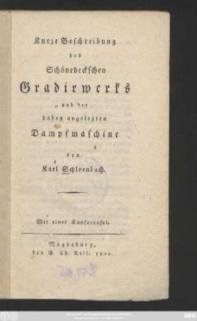Kurze Beschreibung des Schönebeckschen Gradirwerks und der dabey angelegten Dampfmaschine : Mit einer Kupfertafel