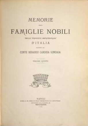 Memorie delle famiglie nobili delle province meridionali d'Italia raccolte dal Berardo Candida Gonzaga. 5