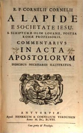 R. P Cornelii Cornelii a Lapide ... Commentarius in Acta Apostolorum : indicibus necessariis illustratus
