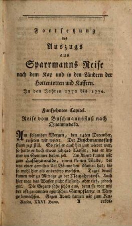 Sammlung der besten und neuesten Reisebeschreibungen in einem ausführlichen Auszuge : Worinnen eine genaue Nachricht von der Religion, Regierungsverfassung, Handlung, Sitten, natürlichen Geschichte und andern merkwürdigen Dingen verschiedener Länder und Völker gegeben wird ; Aus verschiedenen Sprachen zusammen getragen, Sechs und zwanzigster Band. Neue Sammlung der besten und neuesten Reisebeschreibungen in einem ausführlichen Auszuge ; 2 : mit Kupfern