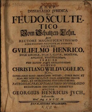 Dissertatio Jvridica De Feudo Scultetico : = Vom Schultzen-Lehn