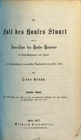 Der Fall des Hauses Stuart und die Succession des Hauses Hannover in Groß-Britannien und Irland : im Zusammenhange der europäischen Angelegenheiten von 1660 - 1714, 5. Der große Krieg von 1689 an bis zum Aufbruche Wilhelms III. nach Irland, die Kriegesjahre 1690 und 1691