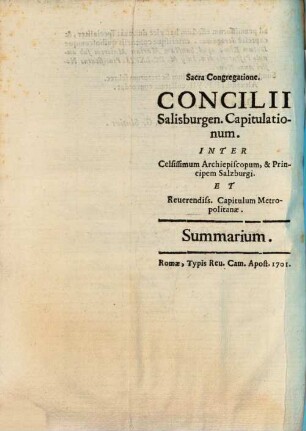 Sacra Congregatione Concilii Salisburgen. Capitulationum. : Inter Celsissimum Archiepiscopum, & Principem Salzburgi. Et Reuerendiss. Capitulum Metropolitanae. Summarium