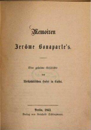 Memoiren Jerôme Bonaparte's : eine geheime Geschichte des Westphälischen Hofes in Cassel