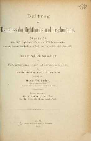 Beitrag zur Kenntniss der Diphtheritis und Tracheotomie : Statistik über 932 Diphtheritis-Fälle und 565 Tracheotomien aus dem Lazarus-Krankenhaus in Berlin vom 1. Jan. 1874 bis 1. Nov. 1882. Inaug.-Diss.