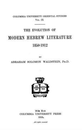 The evolution of modern Hebrew literature : 1850-1912 / by Abraham Solomon Waldstein