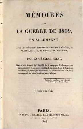 Mémoires sur la guerre de 1809 en Allemagne : avec les opérations particulières des corps d'Italie, de Pologne, de Saxe, de Naples et de Walcheren. 2