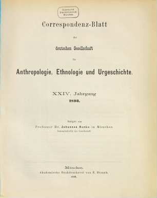 Korrespondenz-Blatt der Deutschen Gesellschaft für Anthropologie, Ethnologie und Urgeschichte. 24. 1893