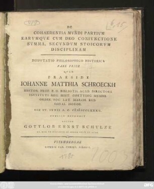 De Cohaerentia Mvndi Partivm Earvmqve Cvm Deo Conivnctione Svmma, Secvndvm Stoicorvm Disciplinam : Dispvtatio Philosophico Historica Pars ...