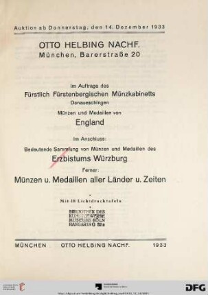 Nr. 74: Auktions-Katalog / Otto Helbing Nachf.: Im Auftrage des Fürstlich Fürstenbergischen Münzkabinetts Donaueschingen - Münzen und Medaillen von England : im Anschluss: Bedeutende Sammlung von Münzen und Medaillen des Erzbistums Würzburg ; ferner: Münzen u. Medaillen aller Länder u. Zeiten ; Auktion ab 14. Dezember 1933
