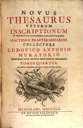 Novus Thesaurus Veterum Inscriptionum In Praecipuis Earumdem Collectionibus Hactenus Praetermissarum. 4, Cum Indicibus locupletissimis totius Operis ad instar Gruterianae editionis