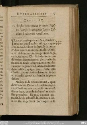Caput IV. An Christus desperaverit in cruce. Multos Pontificios nobiscum sentire. Calvinus à calumnia vindicatur.