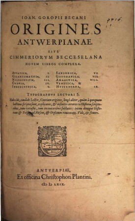 Ioan. Goropii Becani Origines Antwerpianae Sive Cimmeriorum Becceselana : Novem Libros Complexa